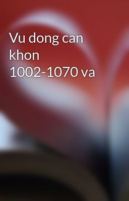 Vu dong can khon 1002-1070 va