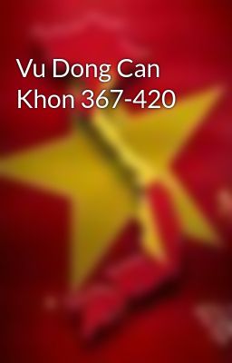 Vu Dong Can Khon 367-420