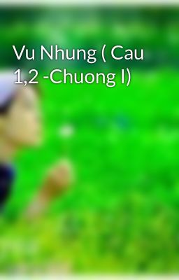 Vu Nhung ( Cau 1,2 -Chuong I)