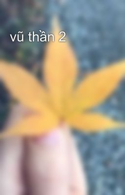 vũ thần 2