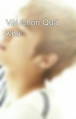 Vùi Chôn Quá Khứ