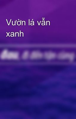 Vườn lá vẫn xanh