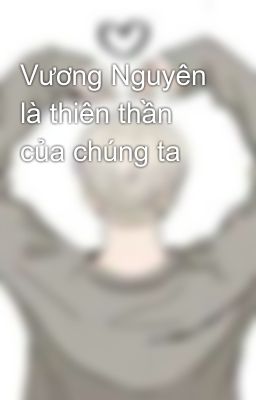 Vương Nguyên là thiên thần của chúng ta