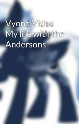 Vyond Video My life with the Andersons