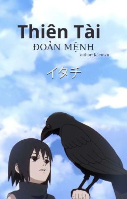 [W/Itachi] Thiên Tài Đoản Mệnh