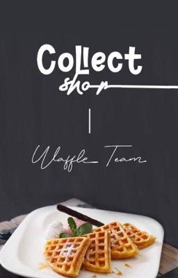 【-_Waffle_Team_-】 Collect Shop