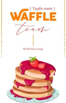 【-_Waffle_Team_-】 т·υ·у·ể·и м·є·м