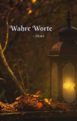 Wahre Worte - Zitate