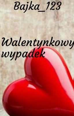 Walentynkowy wypadek - One Shot 