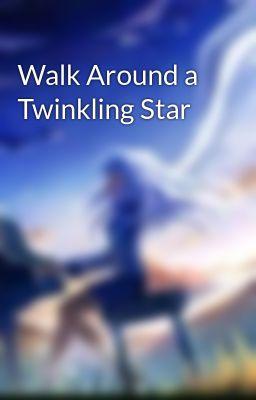 Walk Around a Twinkling Star