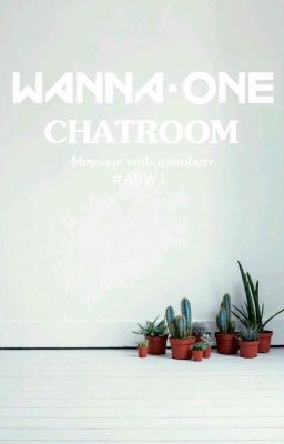 | WANNA ONE | CHATROOM - MESSAGE WITH MEMBERS.