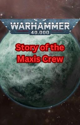 Warhammer 40000: Story of the Maxis Crew (On Hold For Now)