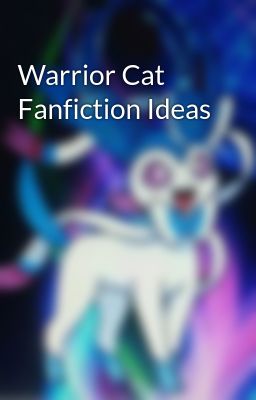 Warrior Cat Fanfiction Ideas