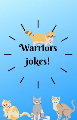 Warrior cat joke book!! (Based on my stories and the actual series)