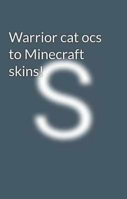 Warrior cat ocs to Minecraft skins!