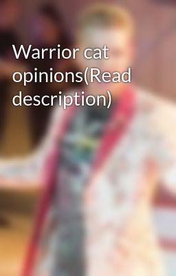 Warrior cat opinions(Read description) 