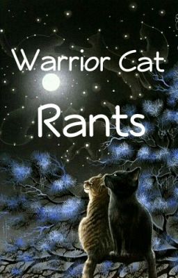 Warrior Cat Rants