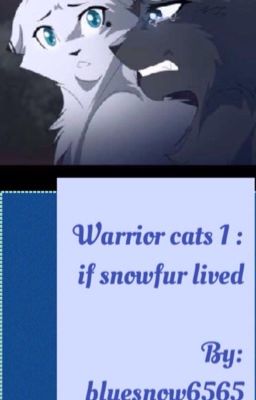 Warrior cats 1 :if snow fur lived