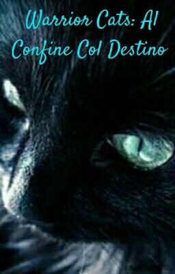 Warrior Cats: Al Confine Col Destino [CHIUSA]