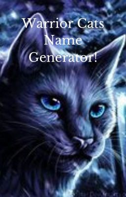 Warrior Cats Name Generator(50 follower special!!)