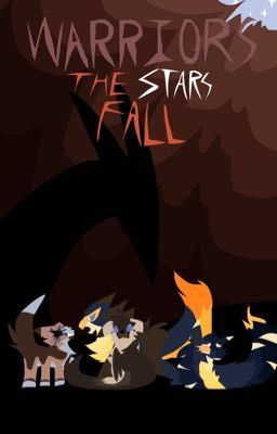 [ : ]  Warrior Cats [ : ] - | The Stars Fall | - [ : ] (ON HAITUS)