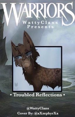 Warrior Cats: Troubled Reflections {BOOK ONE}