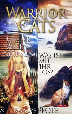 Warrior Cats - Unter allen Mäusen: Was ist mit ihr los? (pausiert)