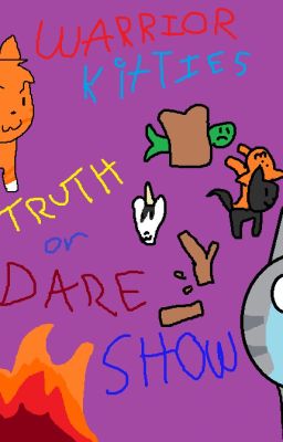 ~*!!!Warrior Kitties Truth Or Dare Show!!!*~