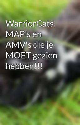 WarriorCats MAP's en AMV's die je MOET gezien hebben!!!