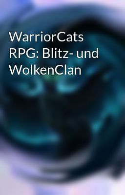 WarriorCats RPG: Blitz- und WolkenClan