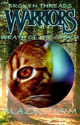 Warriors: Broken Threads Series Book 1: Wrath of the Storm