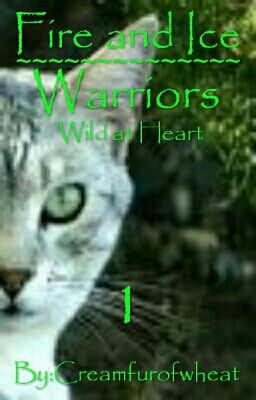 Warriors~Fire And Ice Book 1; Wild At Heart