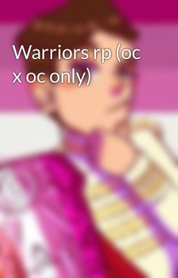 Warriors rp (oc x oc only)