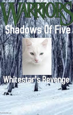 Warriors: Shadows Of Five: Whitestar's Revenge