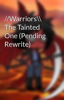 //Warriors\\ The Tainted One (Pending Rewrite)