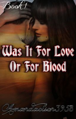 Was It For Love Or For Blood (Book 1) (✔️COMPLETED)