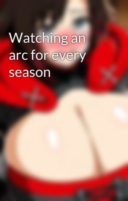 Watching an arc for every season