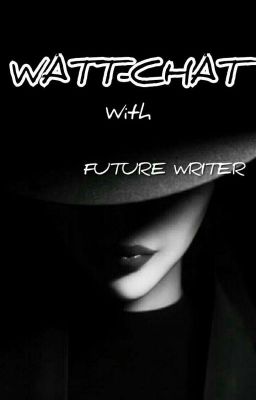 WATT-CHAT with FUTURE WRITER