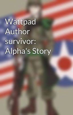 Wattpad Author survivor: Alpha's Story