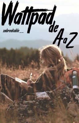 Wattpad de A à Z (conseils d'écriture)