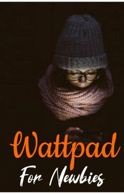 Wattpad For Newbies