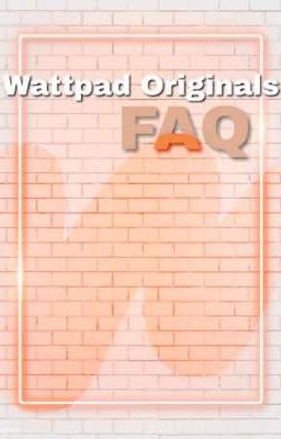 Wattpad Originals FAQ