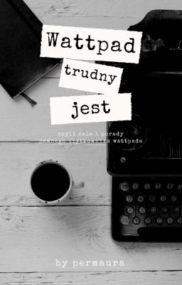 Wattpad trudny jest.