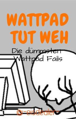 Wattpad Tut Weh| Die Dümmsten Wattpad Fails