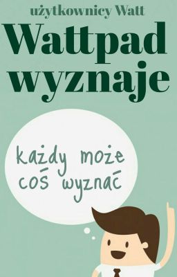 Wattpad wyznaje