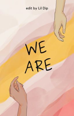 We are - Câu chuyện tình yêu của chúng ta