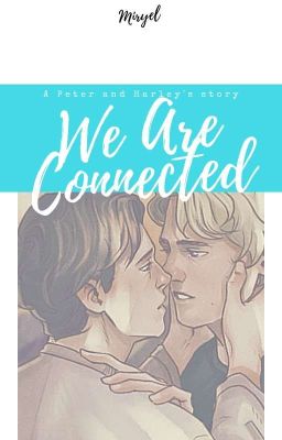 We Are Connected - [Keenker - Harley X Peter]