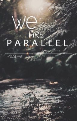 ∣∣ We Are Parallel ∣∣