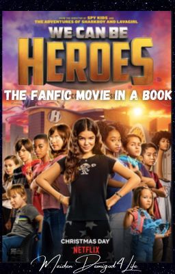 We Can Be Heroes - The Movie In A Fanfiction Book (Mildcard)