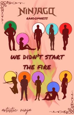 ✏ we didn't start the fire | ninjago randomness